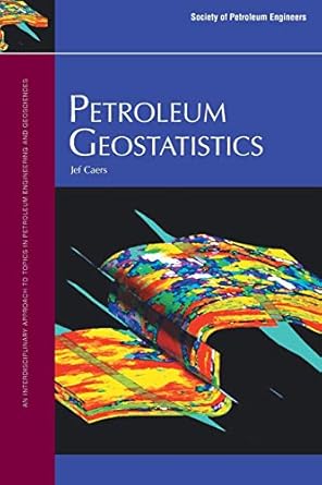 petroleum geostatistics 1st edition jef caers 1555631061, 978-1555631062