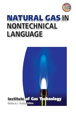 natural gas in nontechnical language 1st edition institute of gas technology 0878147381, 978-0878147380