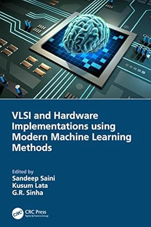 vlsi and hardware implementations using modern machine learning methods 1st edition sandeep saini ,kusum lata