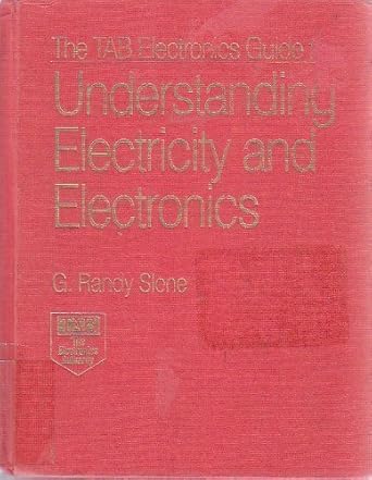 the tab electronics guide to understanding electricity and electronics 1st edition g randy slone 0070582157,