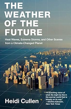 weather of the future the 1st edition heidi cullen 006172694x, 978-0061726941