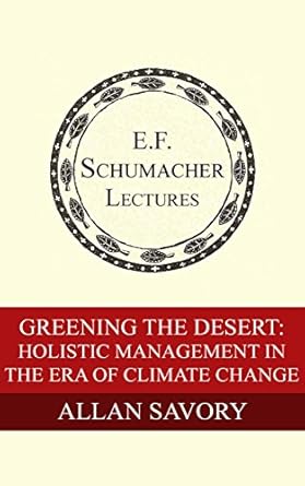 greening the desert holistic management in the era of climate change 1st edition allan savory ,hildegarde