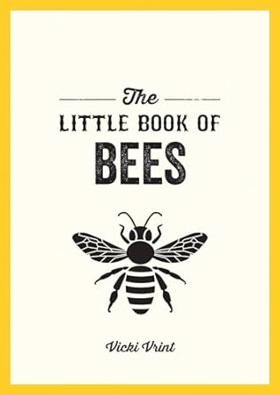 the little book of bees a pocket guide to the wonderful world of bees 1st edition vicki vrint 1787839885,