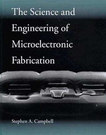 the science and engineering of microelectronic fabrication 1st edition stephen a campbell 0195105087,