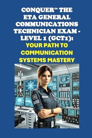 conquer the eta general communications technician exam level 1 your path to communication systems mastery 1st