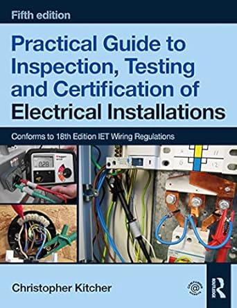 practical guide to inspection testing and certification of electrical installations 1st edition christopher