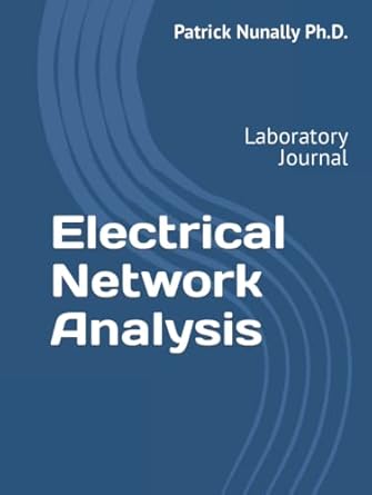electrical network analysis laboratory journal 1st edition patrick nunally b09qnzrckg, 979-8403089357