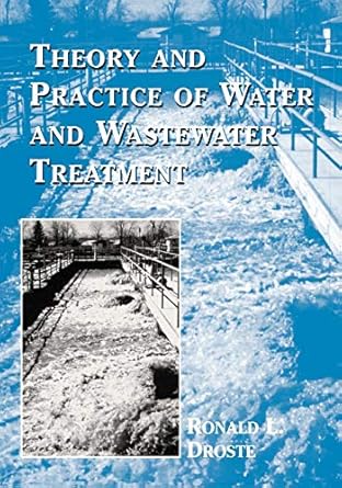 theory and practice of water and wastewater treatment 1st edition ronald l droste 0471124443, 978-0471124443