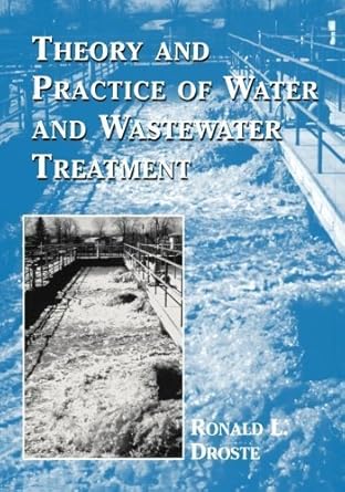 theory and practice of water and wastewater treatment 1st edition ronald droste b00gtq94ro