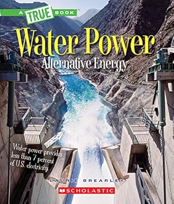 water power energy from rivers waves and tides 1st edition laurie brearley 0531239446, 978-0531239445