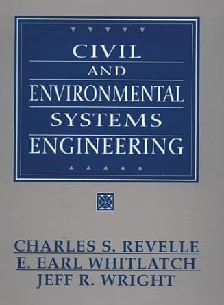 civil and environmental systems engineering 1st edition charles s revelle ,jr whitlatch, e earl ,jeff r