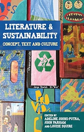 literature and sustainability concept text and culture 1st edition adeline johns putra ,john parham ,louise