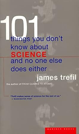 101 things you dont know about science and no one else does either 1st edition james trefil physics pr