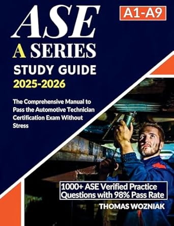 ase a series study guide 2025 2026 the comprehensive manual to pass the automotive technician certification