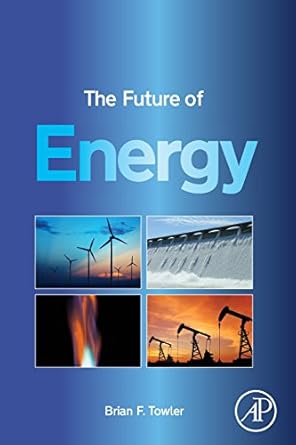 the future of energy 1st edition brian f towler 0128010274, 978-0128010273