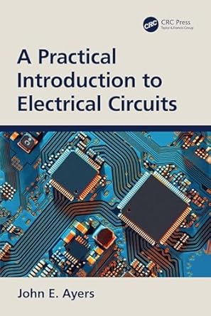 a practical introduction to electrical circuits 1st edition john e ayers b001jsa0oi, 978-1003832195