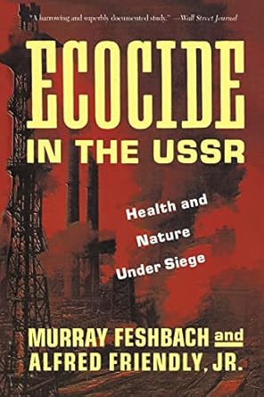 ecocide in the ussr health and nature under siege 1st edition murray feshbach 0465017819, 978-0465017812