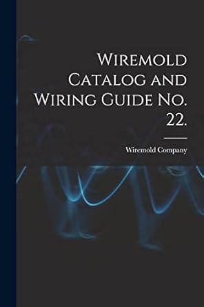 wiremold catalog and wiring guide no 22 1st edition wiremold company 1014422884, 978-1014422880