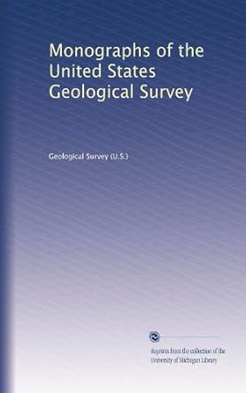 monographs of the united states geological survey 1st edition geological survey b00426dqok