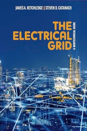 the electrical grid a nontechnical guide 1st edition james a ketchledge ,steven d catanach b0cvr1hzms