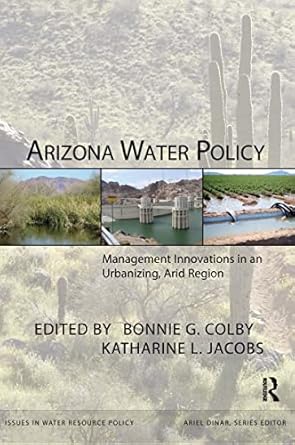 arizona water policy 1st edition katharine l jacobs ,bonnie g colby 1933115351, 978-1933115351