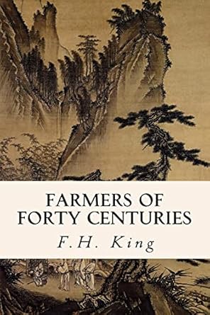 farmers of forty centuries 1st edition f h king 1523851473, 978-1523851478
