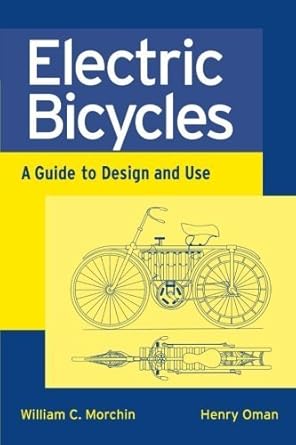 electric bicycles a guide to design and use by william c morchin 1st edition william c morchin b01fj0qk7w