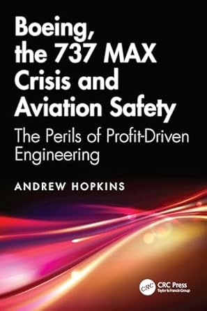 boeing the 737 max crisis and aviation safety the perils of profit driven engineering 1st edition andrew