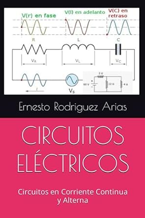 circuitos electricos circuitos en corriente continua y alterna 1st edition ernesto rodriguez arias ,ernesto