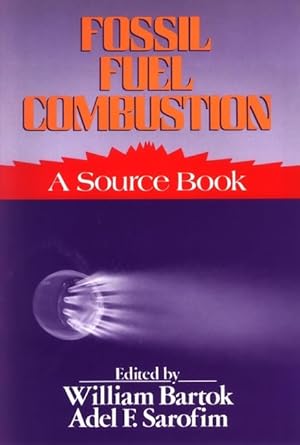 fossil fuel combustion a source book 1st edition william bartok ,adel f sarofim 0471847798, 978-0471847793