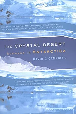 the crystal desert summers in antarctica 1st edition david g campbell b00b0scf6i, 978-0547527611