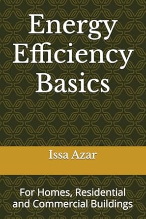 energy efficiency basics for homes residential and commercial buildings 1st edition issa azar b0f2lt7wxw,