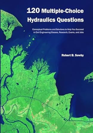 120 multiple choice hydraulics questions conceptual problems and solutions to help you succeed in civil