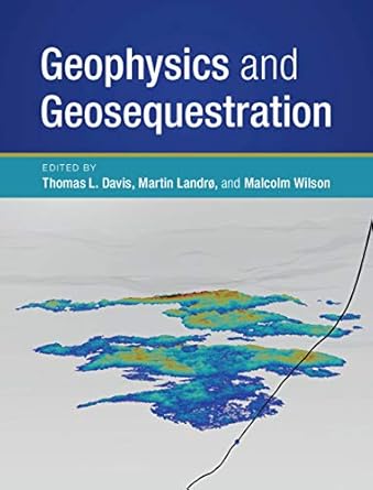 geophysics and geosequestration 1st edition thomas l davis ,martin landro ,malcolm wilson b07pzyy1fr,