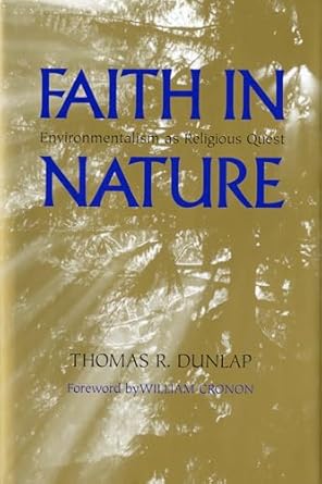 faith in nature environmentalism as religious quest 1st edition thomas dunlap ,william cronon 0295985569,