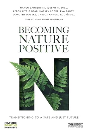 becoming nature positive transitioning to a safe and just future 1st edition marco lambertini ,joseph w bull