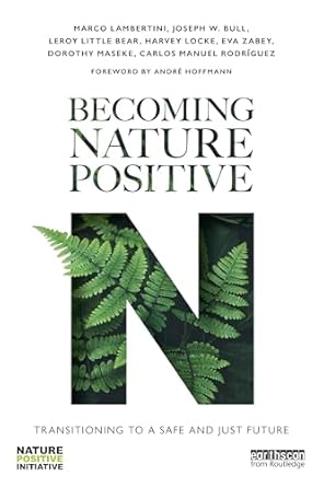 becoming nature positive 1st edition marco lambertini ,joseph w bull ,leroy little bear ,harvey locke ,eva