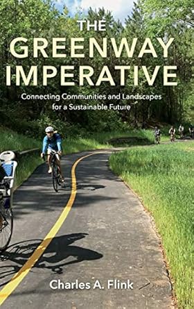 the greenway imperative connecting communities and landscapes for a sustainable future 1st edition charles a