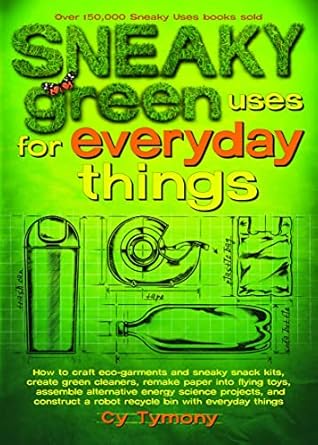 sneaky green uses for everyday things how to craft eco garments and sneaky snack kits create green cleaners