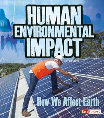 human environmental impact how we affect earth 1st edition ava sawyer 1515772101, 978-1515772101