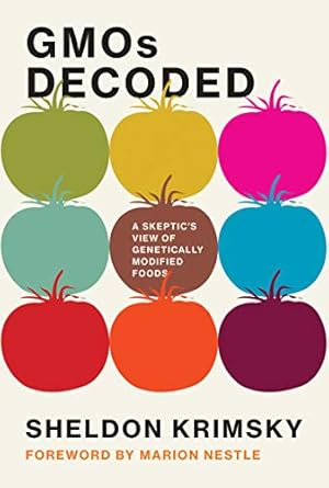 gmos decoded a skeptics view of genetically modified foods 1st edition sheldon krimsky ,marion nestle