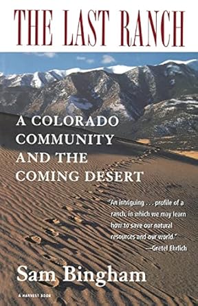 the last ranch a colorado community and the coming desert 1st edition sam bingham 0156005395, 978-0156005395