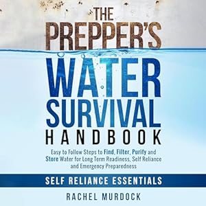 the preppers water survival handbook easy to follow steps to find filter purify and store water for long term