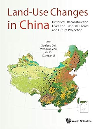 land use changes in china historical reconstruction over the past 300 years and future projection 1st edition