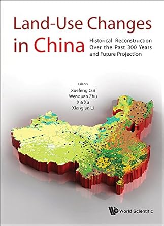 land use changes in china historical reconstruction over the past 300 years and future projection 1st edition