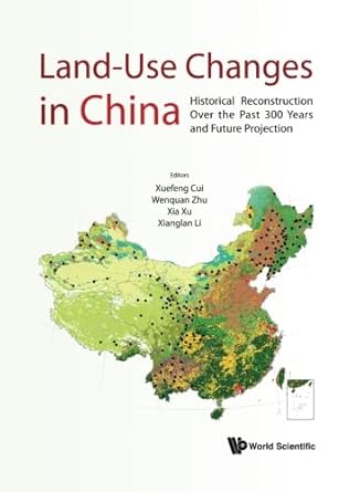 land use changes in china historical reconstruction over the past 300 years and future projection 1st edition