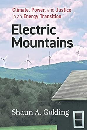 electric mountains climate power and justice in an energy transition 1st edition shaun a golding b094nxvfft,