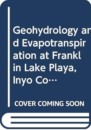 geohydrology and evapotranspiration at franklin lake playa inyo county california 1st edition john b