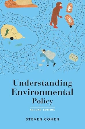 understanding environmental policy 1st edition steven cohen 023116775x, 978-0231167758