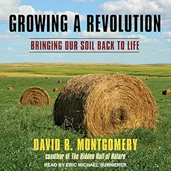 growing a revolution bringing our soil back to life 1st edition david r montgomery ,eric michael summerer